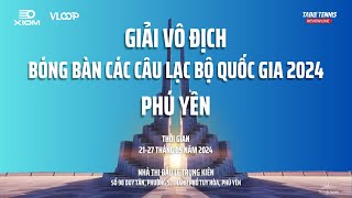 🔴LIVE 1  Tối 2109  ND đồng đội  Giải vô địch bóng bàn các câu lạc bộ Quốc Gia 2024 [upl. by Ailehs]