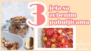 ZOBENE PAHULJICE NA 3 NAČINA II Slatki i slani veganski recepti sa zobenim pahuljicama [upl. by Mady]