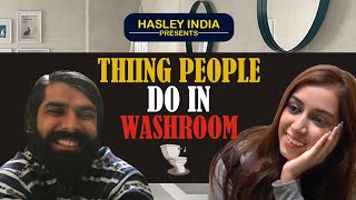 THINGS PEOPLE DO IN WASHROOM  Hasley India [upl. by Hadeehuat]