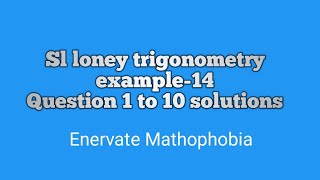 sl loney trigonometry example14 questions 1to10 solution campd based questions [upl. by Finn]