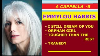 ♥ Emmylou Harris  A CAPPELLA 5 [upl. by Nic745]