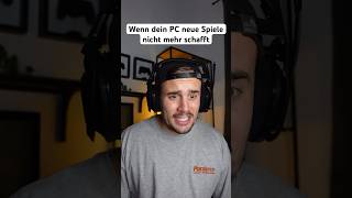 WENN DEIN PC NEUE SPIELE NICHT MEHR SCHAFFT [upl. by Eteragram]