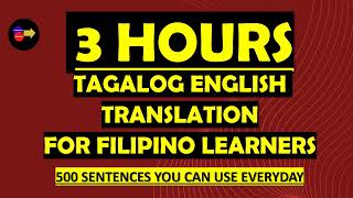 3 HOURS TAGALOG ENGLISH TRANSLATION FOR FILIPINO LEARNERS500 SENTENCES YOU CAN USE EVERYDAY2024 [upl. by Akerdnahs]