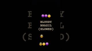 BLOODY BRAZIL SLOWED [upl. by Irodim52]