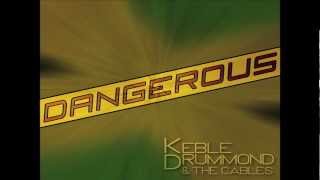 Keble Drummond amp the Cables  Dangerous 2012 Remix Audio [upl. by Acinat]