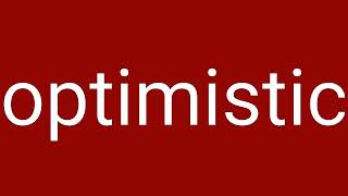 Optimistic Definition amp Meaning [upl. by Htiderem]