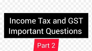 Income Tax And GST Important Questions Chapter1 Part 2 [upl. by Selby218]