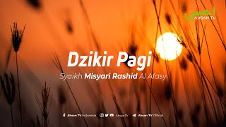 Dzikir Pagi  Syaikh Misyari Rashyid Al Afasy [upl. by Illac170]