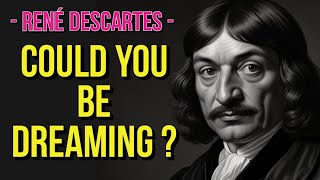 René Descartes Could you be dreaming [upl. by Ainival]