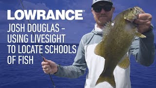 Josh Douglas  Using LiveSight to Locate Schools of Fish  Lowrance [upl. by Lyrehc]