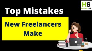 Top Mistakes New Freelancers Make and How to Avoid Them [upl. by Sairacaz296]