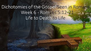 Dichotomies of the Gospel Seen in Romans  Ch6 [upl. by Kcirdled]