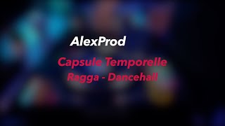 AlexProd  Capsule Temporelle Ragga  Dancehall [upl. by Redfield]