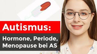 Weiblicher Autismus Hormone Periode Menopause und der Einfluss auf die Symptomatik bei Frauen [upl. by Sesom]