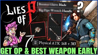 Lies of P  4 Best MOST POWERFUL Weapons You NEED Early  How to Get POWERFUL Fast amp OP Build Guide [upl. by Craig]