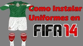 Como instalar uniformes Kits en FIFA 14  PC [upl. by Wright]