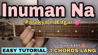 Inuman Na  Parokya ni Edgar EASY GUITAR TUTORIAL  3 Easy Chords [upl. by Aicilec]