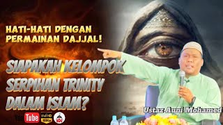 Siapakah Kelompok Serpihan Trinity Dalam Islam❓ Ustaz Auni Mohamed [upl. by Eidahs]