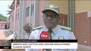 Serviços penitenciários  Aberto ano lectivo 2022 2023 em Ndalatando CuanzaNorte [upl. by Algar805]