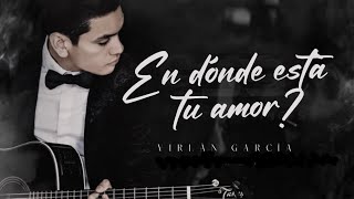 LETRA ¿EN DÓNDE ESTÁ TU AMOR  Virlán García Lyric Video [upl. by Oirretno101]