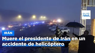 Muere el presidente de Irán Ebrahim Raisí en el accidente de helicóptero  euronews 🇪🇸 [upl. by Ecienahs]