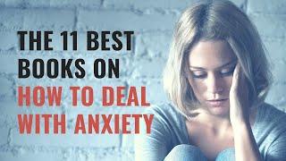 The 11 Best Books on How to Deal with Anxiety  Review for 2019 [upl. by Adnerak7]