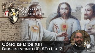 Cómo es Dios XIII Dios es infinito I  Quaerere Veritatem 40 [upl. by Eitsim]