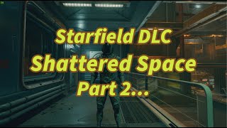 Starfield DLC Shattered Space Part 2 [upl. by Tshombe]