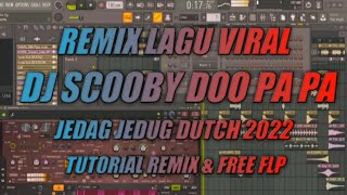 REMIX LAGU VIRAL DJ SCOOBY DOO PA PA  TUTORIAL JEDAG JEDUG DUTCH FREE FLP 2022 [upl. by Nnednarb]