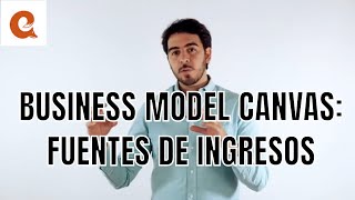 BUSINESS MODEL CANVAS Fuentes de Ingresos [upl. by Ennirroc]