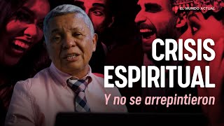 Crisis Espiritual Y no se arrepintieron —AntonioBolainez® [upl. by Ydnem183]