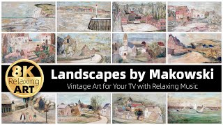 Vintage Art  Landscapes by Tadeusz Makowski  Half an Hour of Relaxing 8K Video with Calming Music [upl. by Vallie]