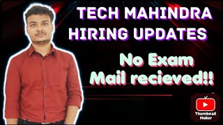 Tech Mahindra Hiring Updates  No Exam Mails Recieved  Why [upl. by Brunn]