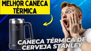 🍺Caneca Térmica de Cerveja Stanley  A Melhor Invenção para Amantes de Cerveja 🍺 [upl. by Anyehs]