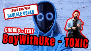 BoyWithUke  TOXIC  UKULELE COVER Lyrics  Chords [upl. by Anhoj84]