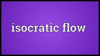 Isocratic flow Meaning [upl. by Annoiek]