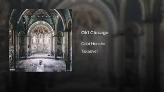 Cdot Honcho  Old Chicago Official Audio [upl. by Fairfield]