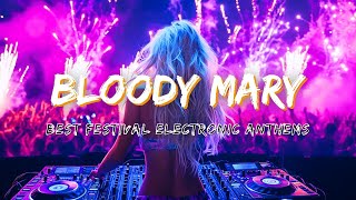 Bloody Mary Remix  Best Festival Electronic Anthems [upl. by Bever]