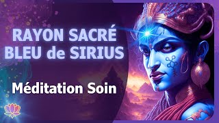 30 MIN 💫 Rayon Sacré Bleu de Sirius🧘‍♀️ Méditation Galactique🎧Soin dÉnergie Visualisation Créatrice [upl. by Assen]