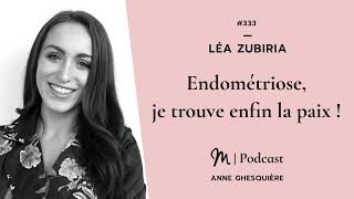 333 Léa Zubiria  Endométriose je trouve enfin la paix [upl. by Navinod763]