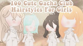 🌼 100 Cute hairstyles for girls 🌼 NO CREDIT NEEDED • Gacha club • StarClar [upl. by Mervin]