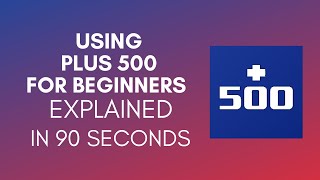 How To Use Plus 500 For Beginners 2024 [upl. by Ganiats]