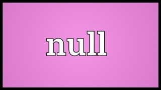 Null Meaning [upl. by Anitsud]