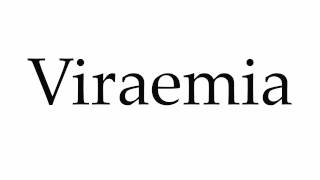 How to Pronounce Viraemia [upl. by Northey]