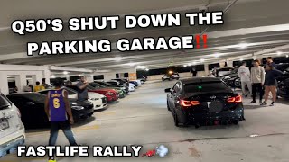 Q50’S TAKEOVER THE PARKING GARAGE WE HAD TO LEAVE‼️…FASTLIFE RALLY PT1🏎️💨 [upl. by Aneetsyrk]