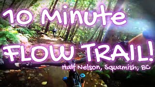 Half Nelson Squamishs Best MTB Flow Trail 10min Descent [upl. by Voltmer]