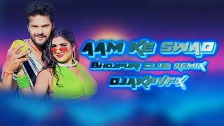 Aam Ke Swad  Bhojpuri Club Remix 2024  Khesari Lal Yadav amp Shilpi Raj amp Rani  DJ AKP VFX [upl. by Augusta]