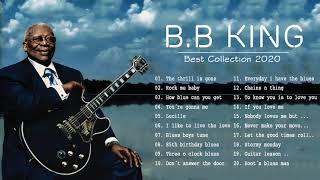 BB King Greatest Hits Full Album  BB King Blues Best Songs  The Best Of BB King [upl. by Ivy383]