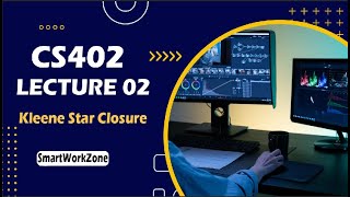 CS402 LECTURE 2  Kleene Star Closure PLUS Operation   enjoy study with Smart Work Zone [upl. by Hamrah19]