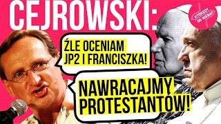 Cejrowski Źle oceniam JP2 i Franciszka Nawracajmy protestantów  Którędy do nieba [upl. by Brotherson]